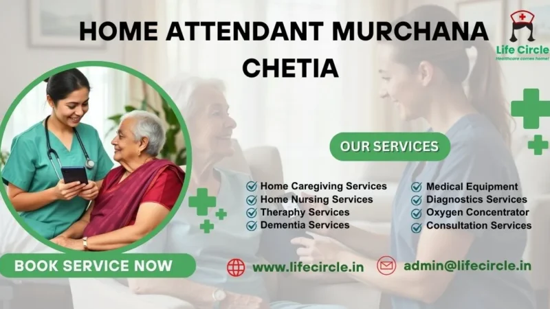 Home Attendant Murchana Chetia