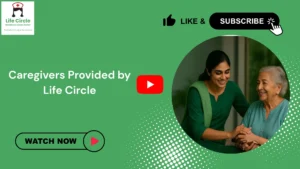 Life Circle caregiver providing compassionate home care support to a senior, assisting with daily activities and ensuring comfort and safety.