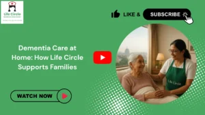 A professional caregiver providing in-home support to an elderly person with dementia, representing Life Circle’s compassionate family-focused care.