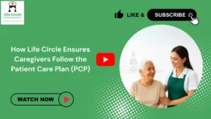patient care plan PCP caregivers ,Caregiver assisting an elderly person while following a detailed Patient Care Plan (PCP), showing how Life Circle ensures quality and consistent elder care.