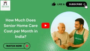 Caregiver assisting an elderly person at home in India, explaining senior home care costs and available service options provided by Life Circle.