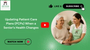 Life Circle care team reviewing and updating a patient care plan as a senior’s health condition changes, ensuring personalized and continuous home care.