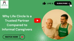 Life Circle professional caregiver assisting an elderly person, contrasted with an untrained informal caregiver to highlight trust, safety, and reliability.