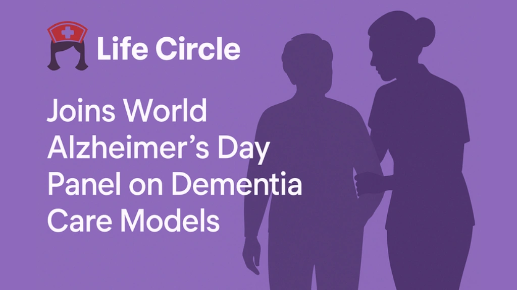 Life Circle Joins World Alzheimers Day Panel on Dementia Care Models
